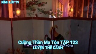 Cuồng Thần Ma Tôn TẬP 123-LUYỆN THỂ CẢNH