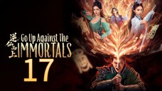 Go up Against the Immortal Episode 17 - Eng sub