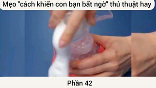 Mẹo khiến con bất ngờ thủ thuật hay #42