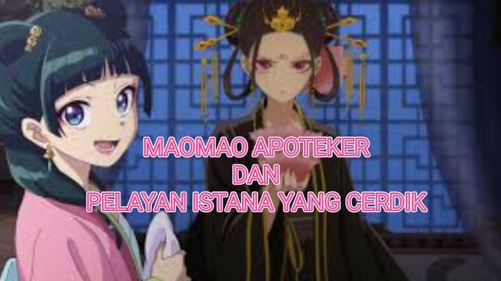 MAOMAO APOTEKER DAN PELAYAN ISTANA YANG CERDIK
