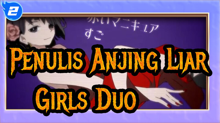 [Penulis Anjing Liar AMV Gambar Sendiri] Duo Gadis ♥Ayo Nikmati Pesona Gadis♥_2