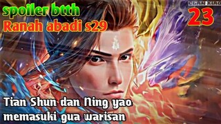 Batle Through The Heaven Ranah Abadi S29 Part 23 : Tian Shun Dan Ning Yao Memasuki Gua Warisan