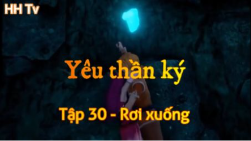 Yêu thần ký_ Tập 30 - Rơi xuống