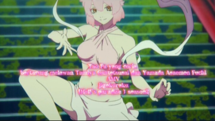 TaoFa ceria bertarung melawan Tamiya Gantetsusai dan YamadaAsaemon Fuchi AMV Hell's paradise season2