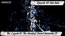 [ EPISODE 09 ] The Legend Of The Greatest Sword Immortal - 1080p Super Duper HD Sub Indo