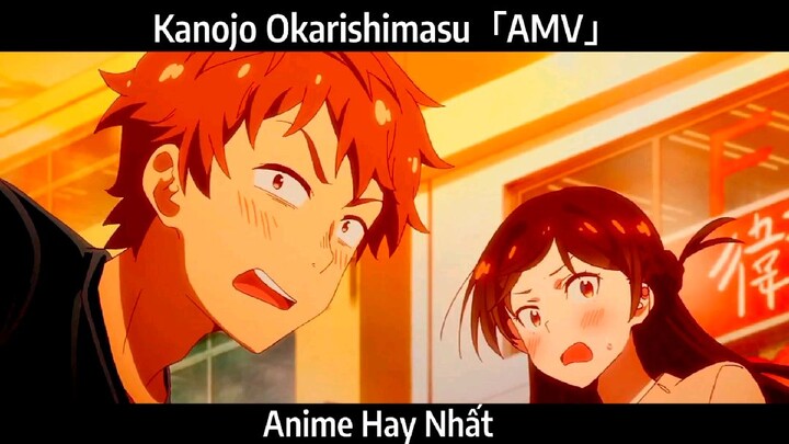 Kanojo Okarishimasu「AMV」Hay Nhất