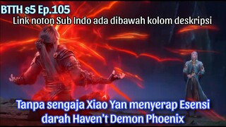BTTH s5 Episode 105 Xiao Yan tanpa sengaja memurnikan esensi darah Phoenix langit