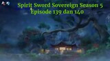 Spirit Sword Sovereign Season 5 Episode 139 dan 140 sub indo |Versi Novel.