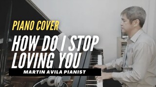 How Do I Stop Loving You   |    Engelbert Humperdinck /Barry Manilow    |  Martin Avila Piano Cover