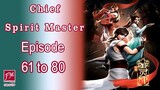 Chief Spirit Master Episodes  61 to 80 English sub