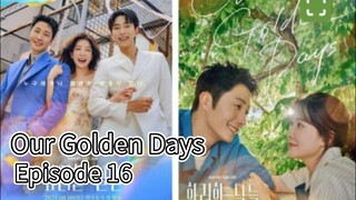 Our Golden Days (2025) | Episode 16 | EngSub