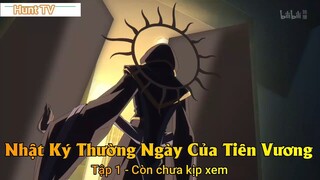 Nhật Ký Thường Ngày Của Tiên Vương Phần 2 Tập 2 - Còn chưa kịp xem