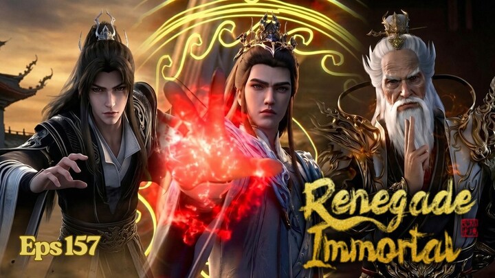 Renegade Immortal Episode 157 - Konfrontasi puncak Immortal Lord