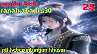 Batle Through The Heavens Ranah Abadi S30 Part 25 : Pil Keberuntungan Khusus