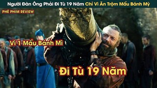 Người Đàn Ông Phải Đi Tù 19 Năm Chỉ Vì Ăn Trộm Mẩu Bánh Mỳ Cho Cháu Trai || Phê Phim Review