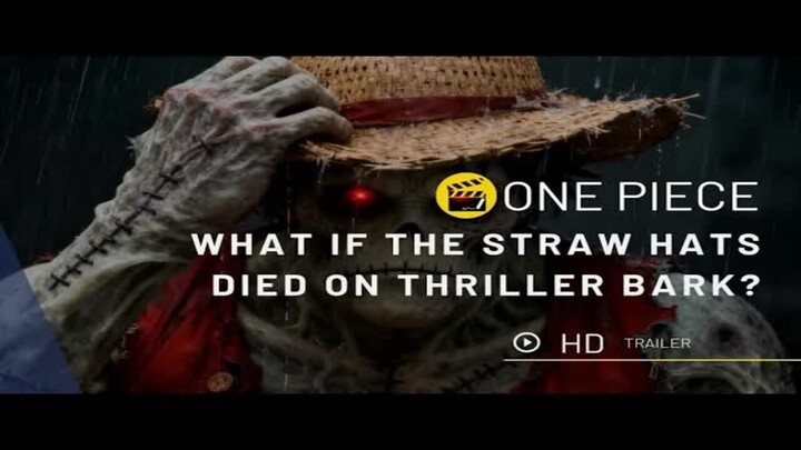 ONE PIECE： What If the Straw Hats Died on Thriller Bark？