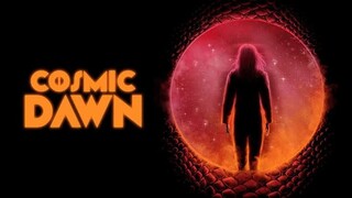 Cosmic Dawn (2022)