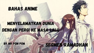 Menyelamatkan Dunia Dengan Pergi Ke Masa Lalu | Steins Gate |