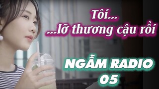 Vượt qua chữ YÊU, tôi THƯƠNG cậu mất rồi... | NGẪM RADIO