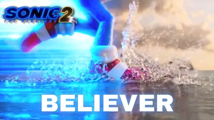 Sonic the Hedgehog 2 (2022) - "Believer " (EDIT)