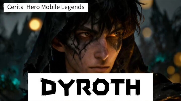 Kisah Dyroth ( Hero Mobile Legends )