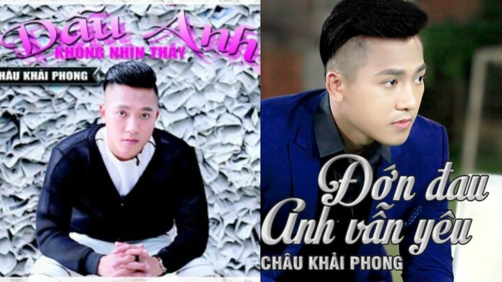 ALBUM DẪU ANH KHÔNG NHÌN THẤY - ĐỚN ĐAU ANH VẪN YÊU (VOL 6 - FULL) | CHÂU KHẢI PHONG | MUSIC VIDEO