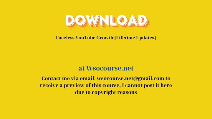 [GET] Faceless YouTube Growth [Lifetime Updates]