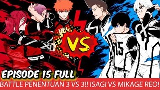 BLUE LOCK EPISODE 15 - FULL BATTLE TIM ISAGI VS TIM MIKAGE REO BAGIAN PERTAMA!! BAROU JADI BADUT!