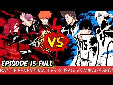 BLUE LOCK EPISODE 15 - FULL BATTLE TIM ISAGI VS TIM MIKAGE REO BAGIAN PERTAMA!! BAROU JADI BADUT!