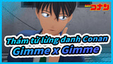 [Thám tử lừng danh Conan|MMD]Gimme x Gimme
