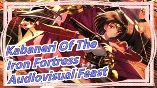 [Kabaneri Of The Iron Fortress|AMV]Feel the Audiovisual Feast! !