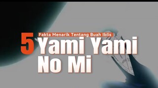 5 Fakta Menarik Tentang Buah Iblis YAMI YAMI NO MI 🔥