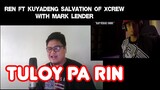 TULOY PARIN - BY REN FT. (KUYADENG SALVATION OF XCREW),  WITH MARK LENDER