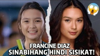 FRANCINE DIAZ HINDI DAW SISIKAT!? (look at her now)