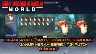 LOKASI WHITE-SPOTTED RED MUSHROOMS/JAMUR MERAH | ONE PUNCH MAN WORLD