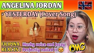 ANGELINA JORDAN - YESTERDAY (Cover Song) // FILIPINA REACTS
