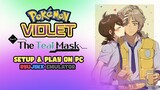 Setup & Play Pokémon Violet Teal Mask DLC on PC [RYUJINX]