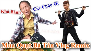 Khá Bảnh Múa Quạt Bà Tân Vlog Các Cháu Ơi Remix Gây Sốt Cả Cộng Đồng Mạng Khi Khá Bảnh Đã Đi Tù