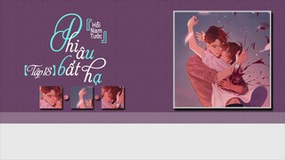 [Vietsub _ END] Tập 18 _ Kịch truyền thanh 《 Phi Âu Bất Hạ 》- Hồi Nam Tước __「 C