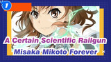 [A Certain Scientific Railgun/AMV] Misaka Mikoto Forever_1