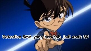 Detective SMA yg berubah jadi anak SD