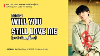 NuNew - Will You Still Love Me (จะรักฉันอยู่ไหม) OST. Cutie Pie Series [TERJEMAHAN INDONESIA]