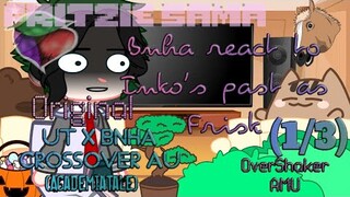 Bnha react to Inko's past as Frisk || AcademiaTale || UT x Bnha crossover au ||1/3|| OverShaker AMU
