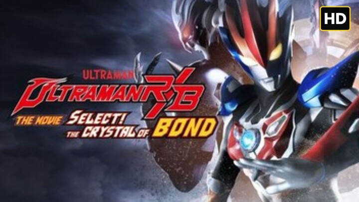 Ultraman R_B the Movie_ Select! The Crystal of Bond