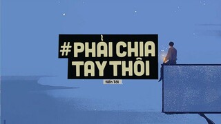 Phải Chia Tay Thôi (Lofi Ver By Orinn) - Tiến Tới