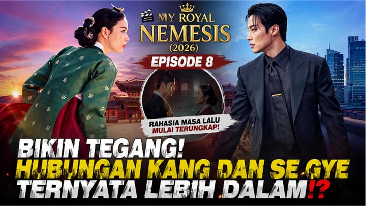 🎬MY ROYAL NEMESIS (2026) EPISODE 8 - BIKIN TEGANG HUBUNGAN KANG DAN SE GYE TERNYATA LEBIH DALAM⁉️
