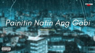 Jen Cee - Painitin Natin Ang Gabi ( Slowed + Reverb Version + Lyric)