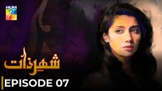 Sheher e Zaat | Episode 07 | Mahira Khan - Mikal Zulfiqar | Pakistani Drama | Hum TV