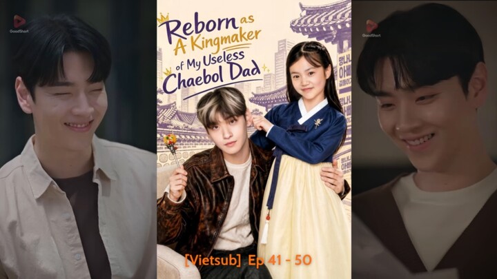 [VIETSUB] Tái sinh giúp ông bố tài phiệt bất tài thành người kế vị Ep 41-50