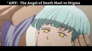 「AMV」The Angel of Death Mael vs Stigma Hay Nhất